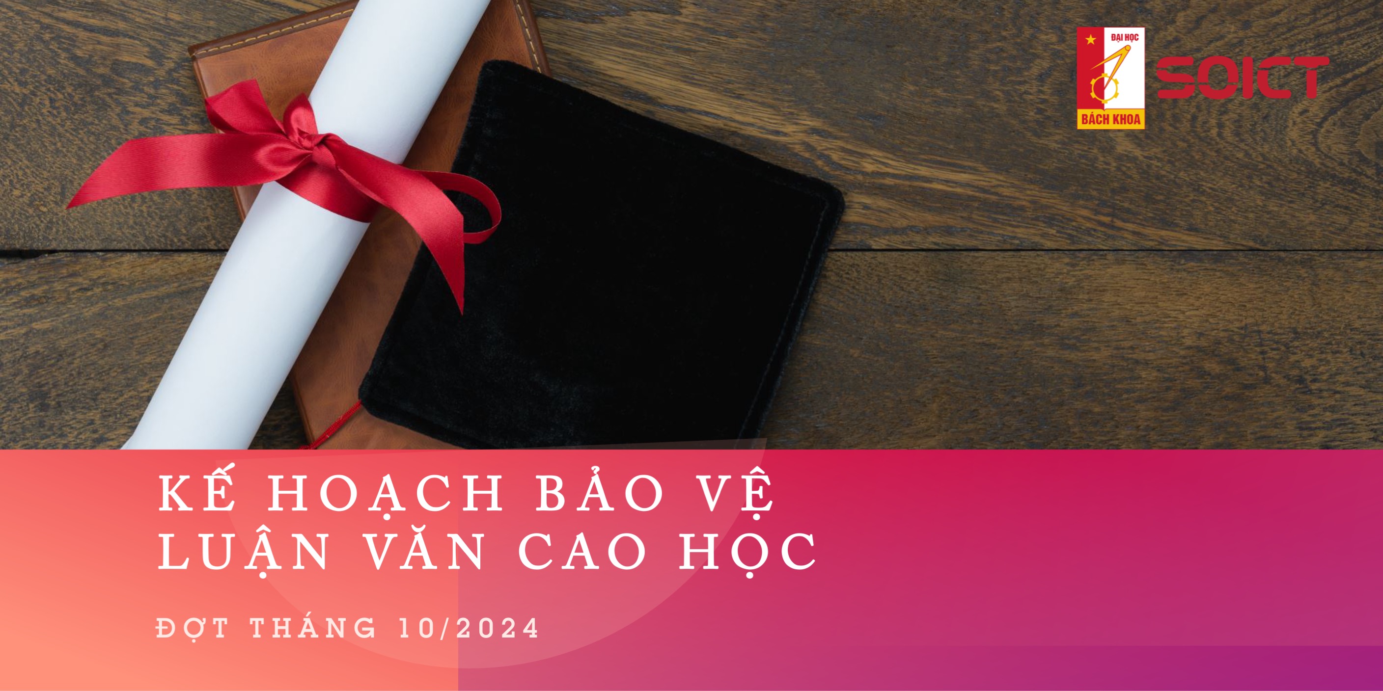 Kế hoạch Nộp hồ sơ Bảo vệ Luận văn Cao học – đợt tháng 10/2024